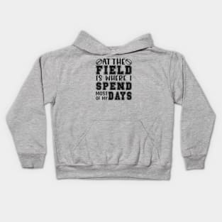 At The Field Is Where I Spend Most Of My Days Football Funny Kids Hoodie